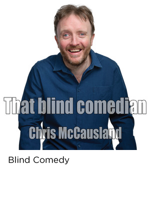 Man in blue shirt smiling with &ldquo;That Blind Comedian Chris McCausland&rdquo; text.